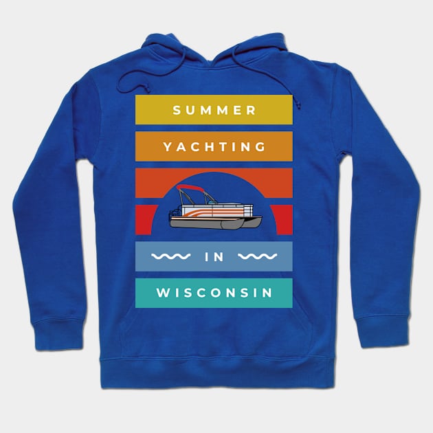 Summer Yachting In Wisconsin Hoodie by WearWisco